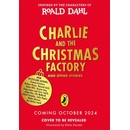 Charlie and the Christmas Factory - Roald Dahl