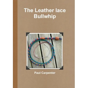 The Leather lace Bullwhip | Paul Carpenter (ISBN: 9781447885566)