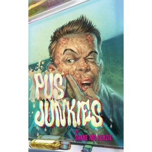 Pus Junkies | Shane McKenzie (2026)