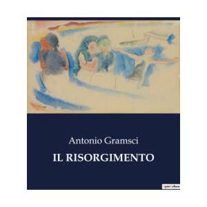IL RISORGIMENTO | Gramsci (2023)