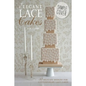 Elegant Lace Cakes | Zoe Clark (2015)