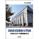 Zimní stadion v Plzni - Stavba století Plzeňského kraje - Janeček Pavel