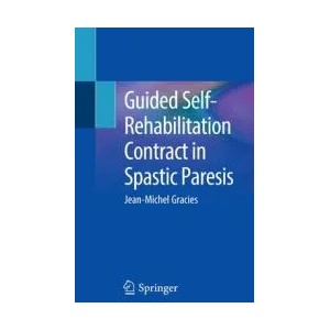 Guided Self-Rehabilitation Contract in Spastic Paresis | Jean-Michel Gracies (ISBN: 9783319291079)