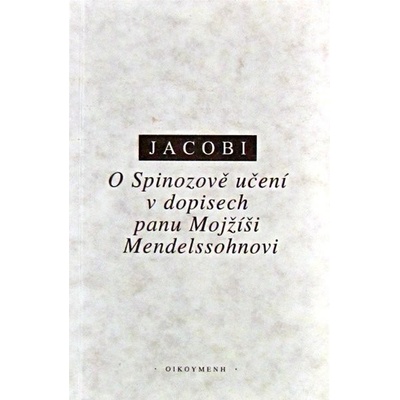 O Spinozově učení v dopisech panu Mojžíši Mendelssohnovi - H. Jacobi Friedrich