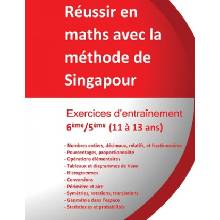 Exercices entraînement 6?me/5?me - Réussir en maths avec la méthode de Singapour: Réussir en maths avec la méthode de Singapour du simple au complexe