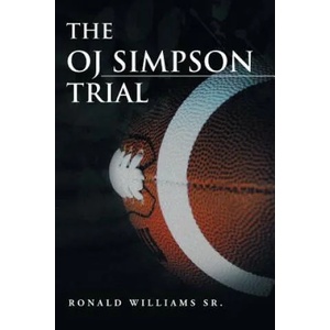Oj Simpson Trial | Williams, Ronald, MD (ISBN: 9781483614656)