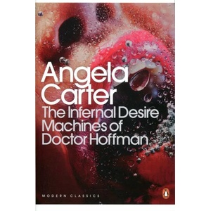 Infernal Desire Machines of Doctor Hoffman | Angela Carter (2011)
