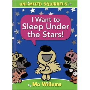 I Want to Sleep Under the Stars! (An Unlimited Squirrels Book) | Mo Willems (ISBN: 9781368053358)
