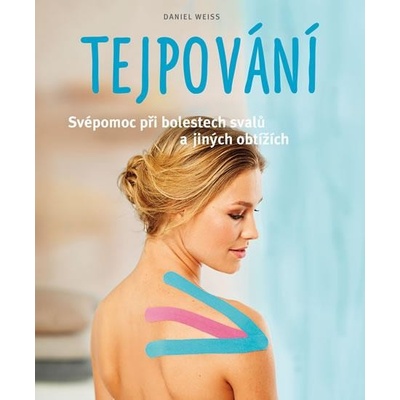 Tejpování Svépomoc při bolestech svalů a jiných obtížích
