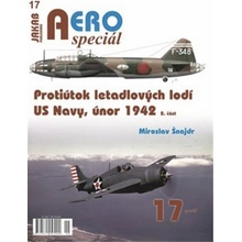 AEROspeciál č.17 - Protiútok letadlových lodí US Navy, únor 1942 2. část - Miroslav Šnajdr