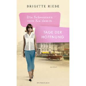 Die Schwestern vom Ku'damm: Tage der Hoffnung | Brigitte Riebe (ISBN: 9783805203333)