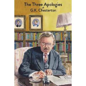 The Three Apologies of G. K. Chesterton: Heretics, Orthodoxy & The Everlasting Man (2018)