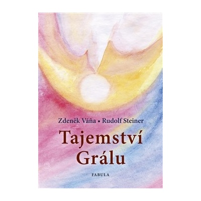 Tajemství Grálu - Rudolf Steiner