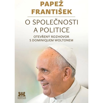 Papež František: O společnosti a politice - František Papež; Dominique Wolton