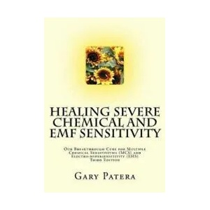 Healing Severe Chemical and Emf Sensitivity: Our Breakthrough Cure for Multiple Chemical Sensitivities (McS) and Electro-Hypersensitivity (Ehs) | Gary Patera (ISBN: 9781479244744)