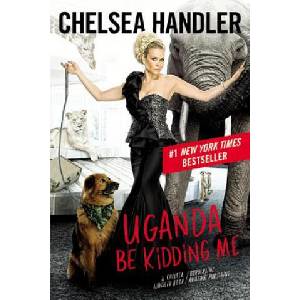 Uganda Be Kidding Me | Chelsea Handler (ISBN: 9781455599714)