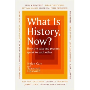 What Is History, Now? | Helen Carr (ISBN: 9781474622479)