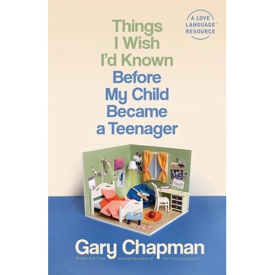 Things I Wish I'd Known Before My Child Became a Teenager Chapman GaryPaperback – Hledejceny.cz