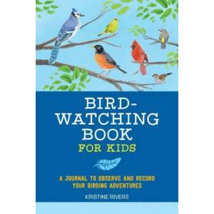 Bird Watching Book for Kids: A Journal to Observe and Record Your Birding Adventures (ISBN: 9781648763687)