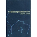 Modlitba argentinských nocí Marek Orko Vácha