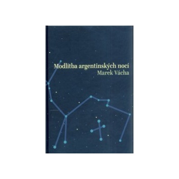 Modlitba argentinských nocí Marek Orko Vácha