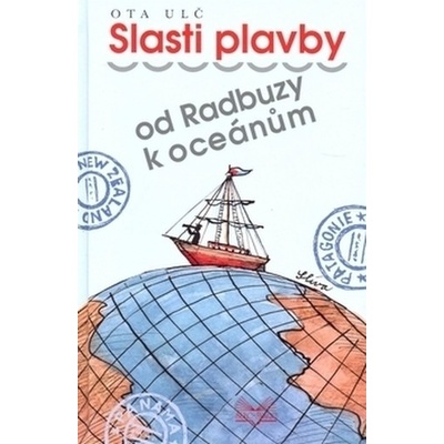 Slasti plavby od Radbuzy k oceánům - Ota Ulč