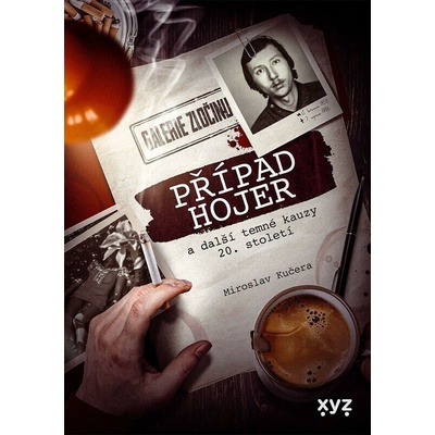 Případ Hojer a další temné kauzy 20. století: Galerie zločinu