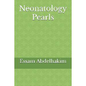 Neonatology Pearls | Essam Abdelhakim (2025)