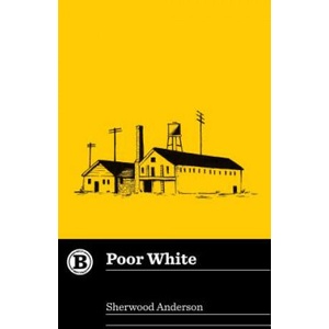 Poor White | Sherwood Anderson, John Lingan (2018)