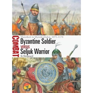Byzantine Soldier Vs Seljuk Warrior (ISBN: 9781472864987)