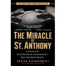 The Miracle of St. Anthony: A Season with Coach Bob Hurley and Basketballs Most Improbable Dynasty Wojnarowski AdrianPaperback