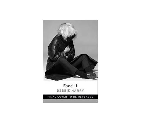 Face It - Debbie Harry
