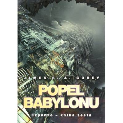 POPEL BABYLONU EXPANZE KNIHA ŠESTÁ - Corey James S.A.