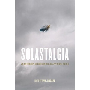 Solastalgia: An Anthology of Emotion in a Disappearing World (ISBN: 9780813948843)