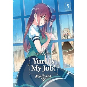 Yuri Is My Job! , Vol. 5: Caught in a Whirlwind (ISBN: 9781632368621)