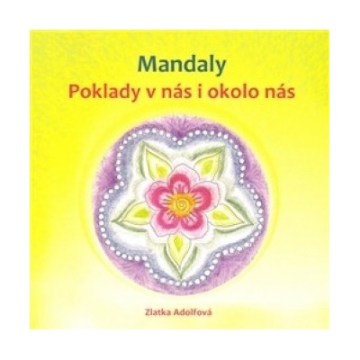 Mandaly - Poklady v nás i okolo nás - Zlatka Adolfová