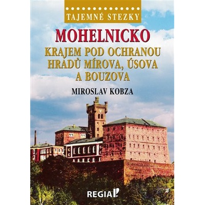 Tajemné stezky - Mohelnicko - krajem pod ochranou hradů Mírova, Úsova a Bouzova
