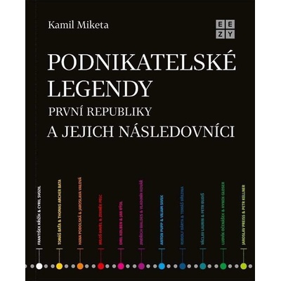 Podnikatelské legendy první republiky a jejich - Kamil Miketa