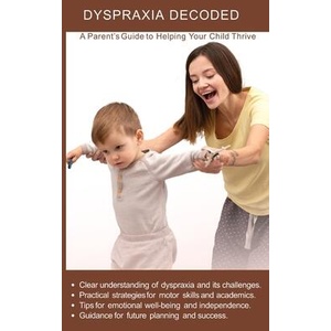Dyspraxia Decoded | Newbee Publication (ISBN: 9781914419669)