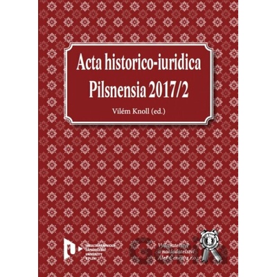 Acta historico-iuridica Pilsnensia 2017/2 - Vilém Knoll
