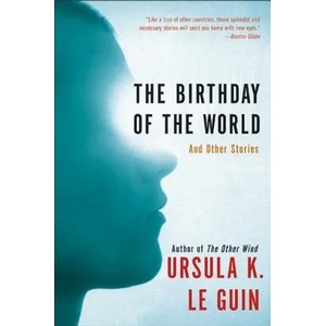 The Birthday of the World: And Other Stories | Ursula K. Le Guin (2003)