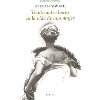 VEINTICUATRO HORAS EN LA VIDA DE UNA MUJER | Stefan Zweig
