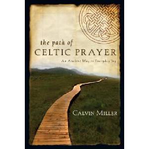 The Path of Celtic Prayer: An Ancient Way to Everyday Joy | Calvin Miller (ISBN: 9780830835744)
