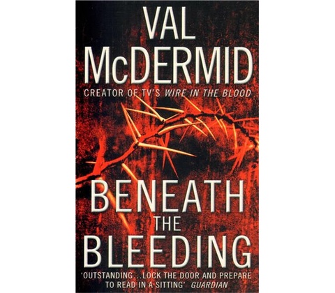 Beneath the Bleeding - Val McDermid
