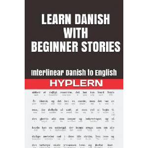 Learn Danish with Beginner Stories: Interlinear Danish to English | Bermuda Word Hyplern, Kees Van Den End (ISBN: 9781988830155)