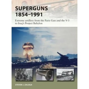 Superguns 1854-1991 | Steven J. (Author) Zaloga (ISBN: 9781472826107)