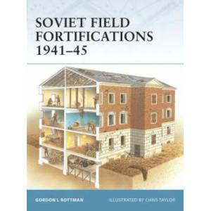 Soviet Field Fortifications 1941-45 | Gordon L. Rottman (2007)