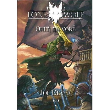 Lone Wolf: Oheň na vodě - Joe Dever