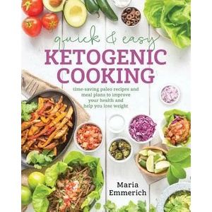 Quick & Easy Ketogenic Cooking (ISBN: 9781628601008)