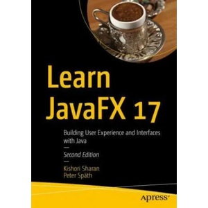 Learn JavaFX 17 | Kishori Sharan, Peter Spath (ISBN: 9781484278475)